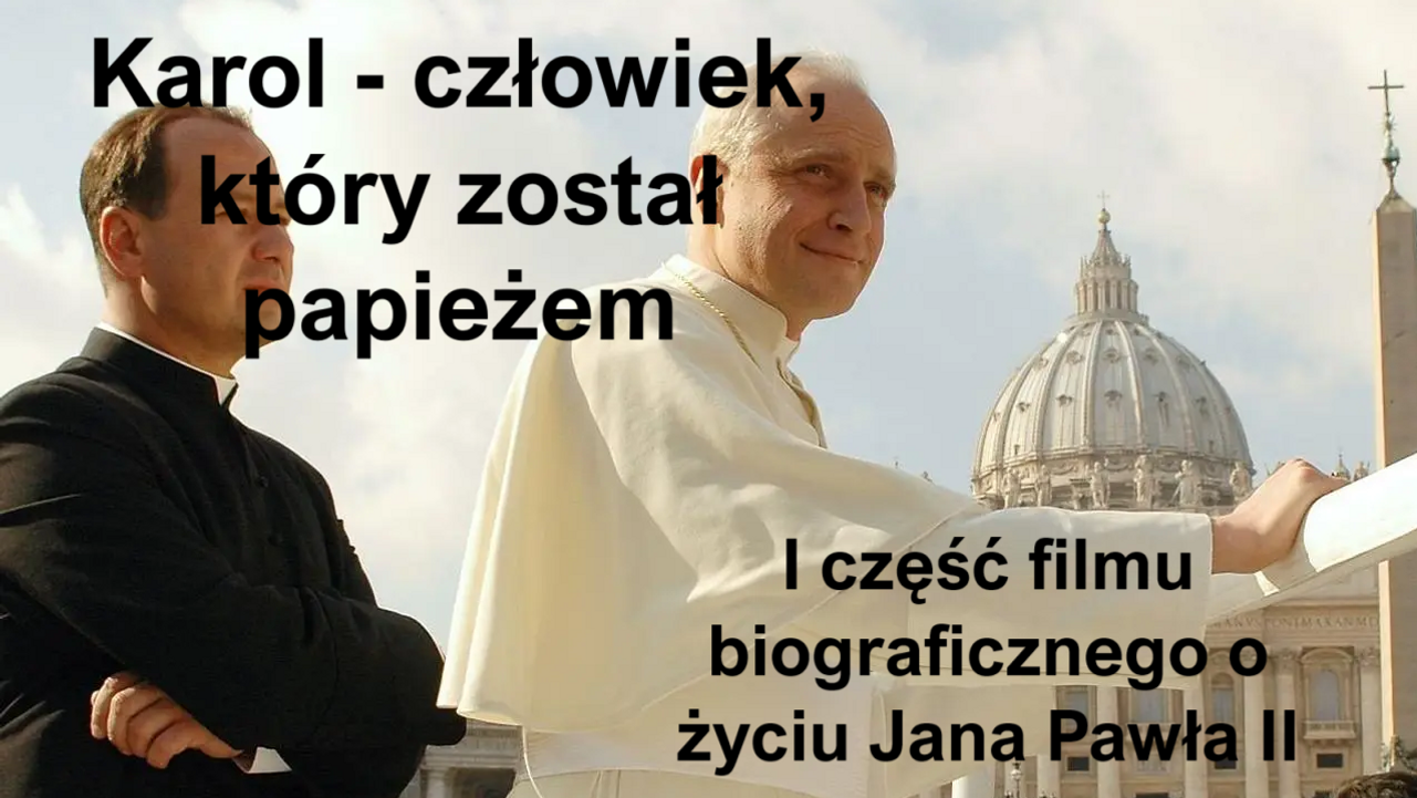 Karol - człowiek, który został papieżem